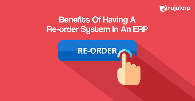Benefits of having a Re-Order System in an ERP