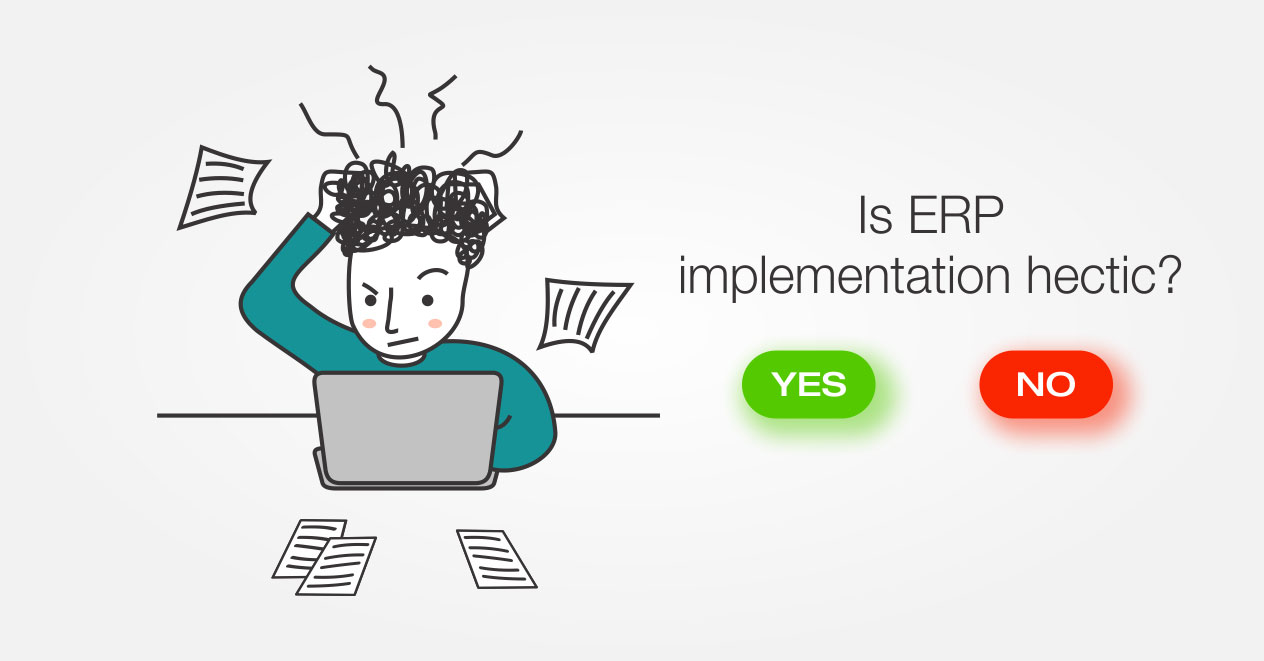 ERP implementation – Is it too hectic?